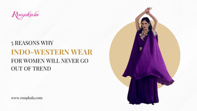5 Reasons Why Indo-Western Wear for Women Will Never Go Out of Trend
