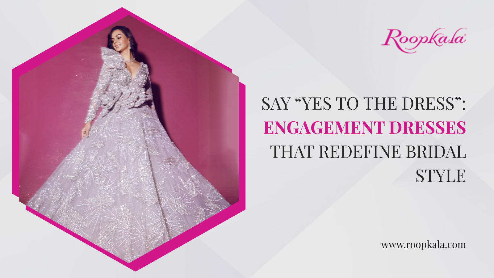 Embrace Engagement Dresses: Redefine Bridal Style Roopkala Embrace Engagement Dresses: Redefine Bridal Style Roopkala
