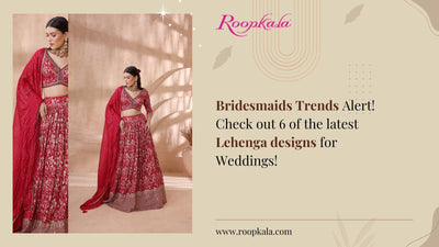 Bridesmaids Trends Alert! Check out 6 of the latest Lehenga designs for Weddings!