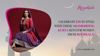 Celebrate Eid in Style with These Mesmerizing Kurta Sets for Women from Roopkala!