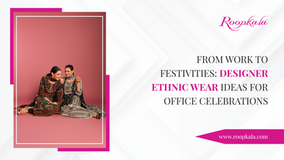 From Work to Festivities: Designer Ethnic Wear Ideas for Office Celebrations