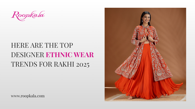 Here Are the Top Designer Ethnic Wear Trends for Rakhi 2025