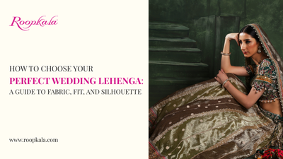 How to Choose Your Perfect Wedding Lehenga: A Guide to Fabric, Fit, and Silhouette