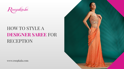 How to Style a Designer Saree for a Reception