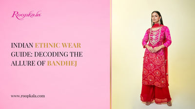 Indian Ethnic Wear Guide: Decoding the Allure of Bandhej