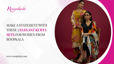 Make a Statement with These 5 Elegant Kurta Sets for Women from Roopkala