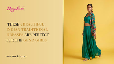 These 5 Beautiful Indian Traditional Dresses Are Perfect for the Gen Z Girls