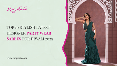 Top 10 Stylish Latest Designer Party Wear Sarees for Diwali 2025