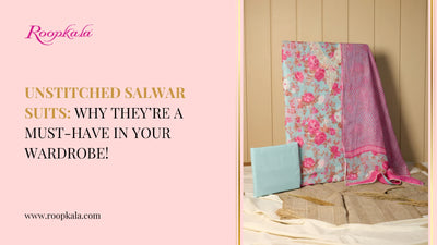 Unstitched Salwar Suits: Why They’re a Must-Have in Your Wardrobe!